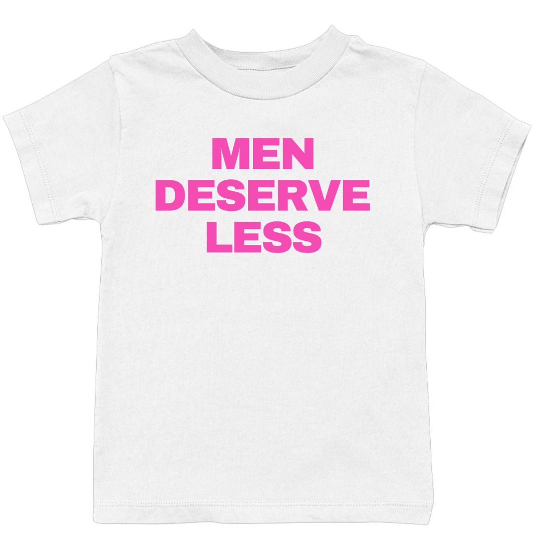 Men Deserve Less Tee